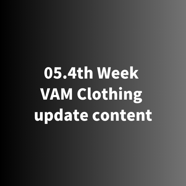 05.4th Week VAM Clothing update content